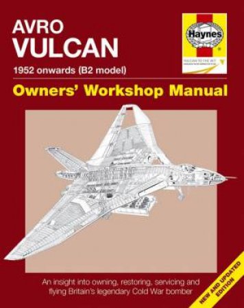 Avro Vulcan Manual: 1952 Onwards (B2 Model) by Dr Alfred Price