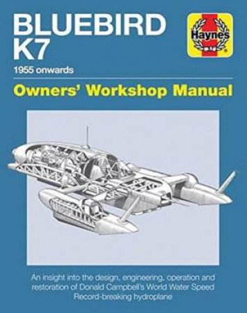 Bluebird K7 Owner's Workshop Manual by David Tremayne