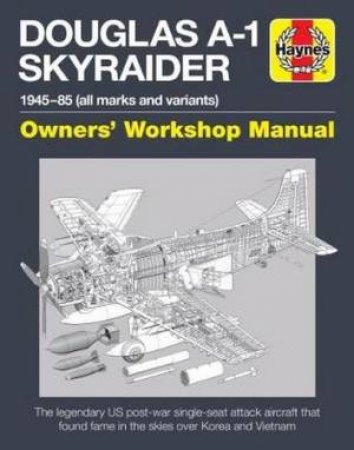 Douglas A-1 Skyraider Manual by Tony Hoskins