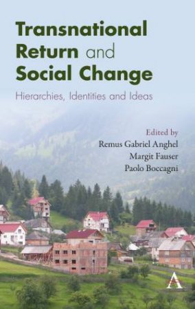 Transnational Return And Social Change by Remus Gabriel Anghel & Margit Fauser & Paolo Boccagni