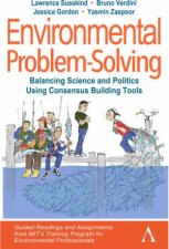 Environmental ProblemSolving Balancing Science And Politics Using Consensus Building Tools