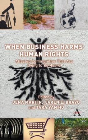 When Business Harms Human Rights by Karen Erica Bravo & Jena Martin & Tara L. Van Ho