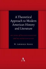A Theoretical Approach To Modern American History And Literature