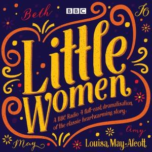 Little Women: BBC Radio 4 full-cast dramatisation by Louisa May Alcott