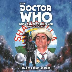 Doctor Who: Delta and the Bannermen by Malcolm Kohll