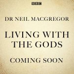 Living With The Gods The BBC Radio 4 series