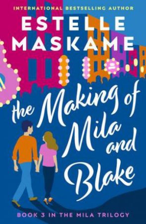 The Making Of Mila And Blake by Estelle Maskame