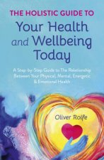 The Holistic Guide To Your Health  Wellbeing Today