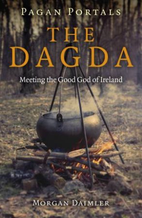Pagan Portals -The Dagda by Morgan Daimler
