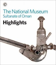 National Museum Sultanate Of Oman Highlights