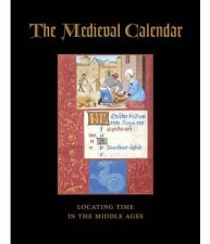Medieval Calendar Locating Time In The Middle Ages