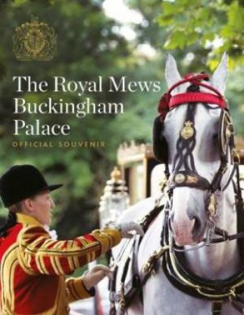 The Royal Mews: Official Souvenir by Pamela Hartshome
