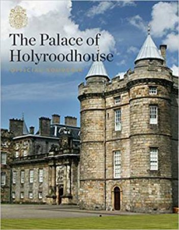 The Palace Of Holyroodhouse: Official Souvenir by Pamela Hartshorne