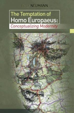 The Temptation Of Homo Europaeus by Victor Neumann