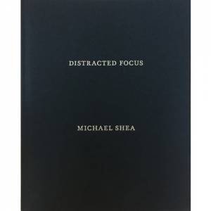 Distracted Focus by Michael Shea & James Wilson