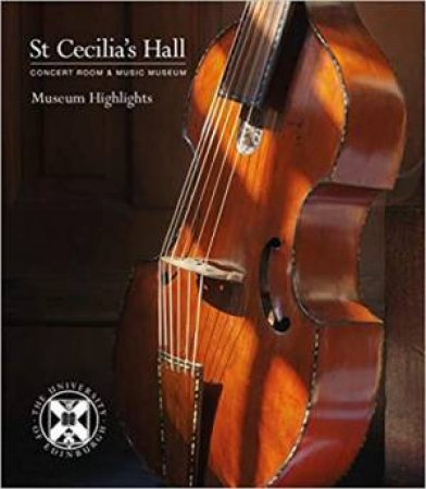 St Cecilia's Hall: Museum Highlights by Sarah Deters