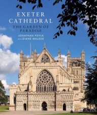Exeter Cathedral Its History Art And Meaning