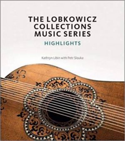 Lobkowicz Collections: Music Series Highlights by Kathryn Libin & Petr Slouka