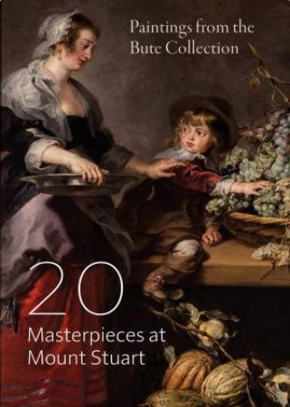 20 Masterpieces At Mount Stuart: Paintings From The Bute Collection by Caitlin Blackwell Baines & Charlotte Rostek