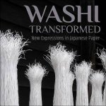 Washi Transformed New Expressions In Japanese Paper