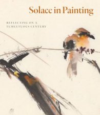 Solace In Painting Reflecting on a Tumultuous Century