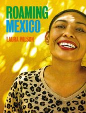 Roaming Mexico Laura Wilson