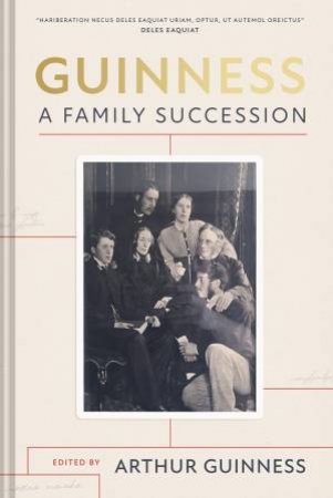 Guinness: A Family Succession 1725-1886 by Arthur Edward Guinness