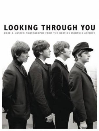 Looking Through You: The Beatles Monthly Archive by Tom Adams