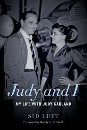 Judy And I: My Life With Judy Garland by Sidney Luft & Randy L. Schmidt