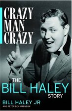 Crazy Man Crazy The Bill Haley Story