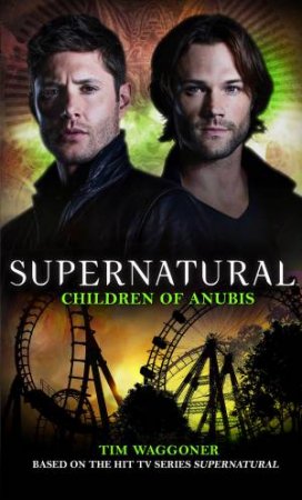 Supernatural: Children Of Anubis by Tim Waggoner