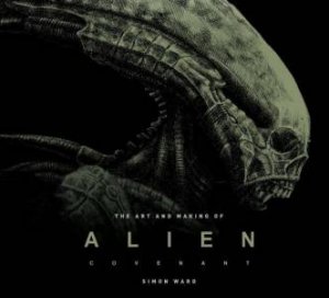 Alien: Covenant - The Art Of The Film by Titan Books