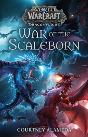 World of Warcraft: War of the Scaleborn by Courtney Alameda