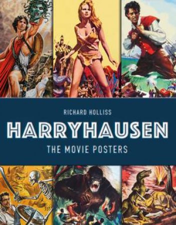 Harryhausen: The Movie Posters by Richard Holliss