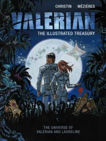 Valerian: The Illustrated Treasury by Pierre Christin & Jean-Claude Mezieres