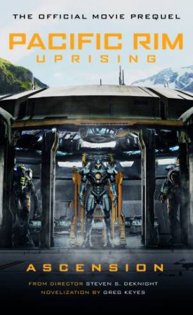 Pacific Rim Uprising: Ascension by Greg Keyes