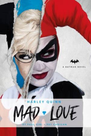 Harley Quinn: Mad Love by Pat Cadigan & Paul Dini