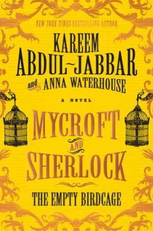 Mycroft And Sherlock: The Empty Birdcage by Kareem Abdul-Jabbar & Anna Waterhouse