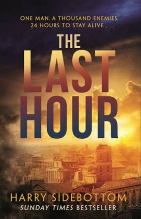 The Last Hour by Harry Sidebottom