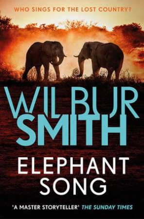 Elephant Song by Wilbur Smith