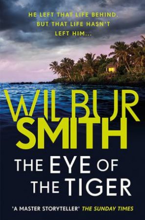 The Eye Of The Tiger by Wilbur Smith