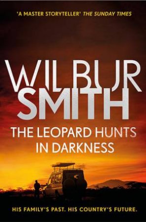 The Leopard Hunts In Darkness by Wilbur Smith