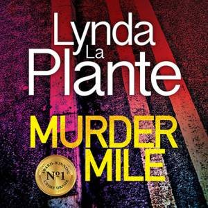 Murder Mile by Lynda La Plante & Anna-Louise Plowman