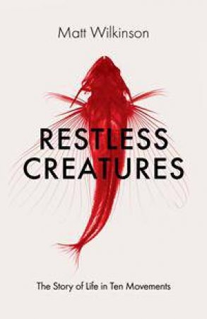 Restless Creatures by Matt Wilkinson