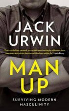 Man Up Surviving Modern Masculinity