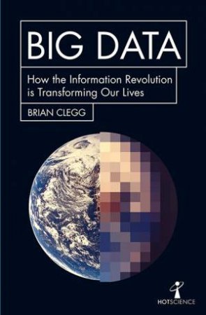 Big Data: Surviving The Information Revolution by Brian Clegg