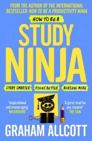 How To Be A Study Ninja by Graham Allcott