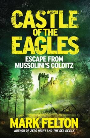 Castle of the Eagles by Mark Felton