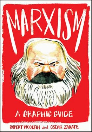 Marxism: A Graphic Guide by Rupert Woodfin & Oscar Zarate