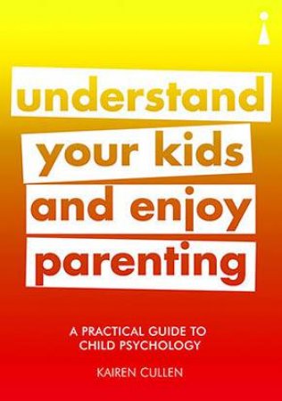 A Practical Guide To Child Psychology by Kairen Cullen